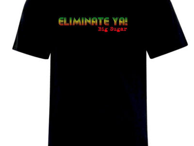 Big Sugar Eliminate Ya! Mens T-Shirt