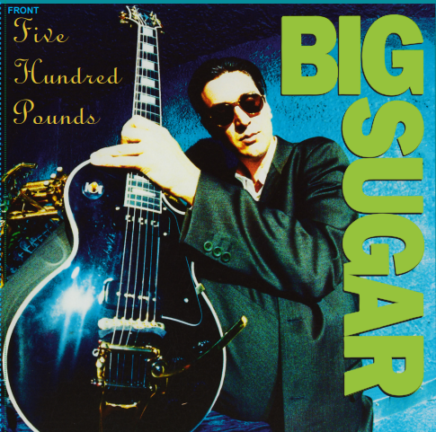 Big Sugar CANADIAN "Five Hundred Pounds"  Anniversary Vinyl